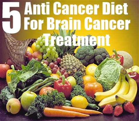 There's no diet that can cure cancer. 5 Anti Cancer Diets For Brain Cancer Treatment - Natural ...