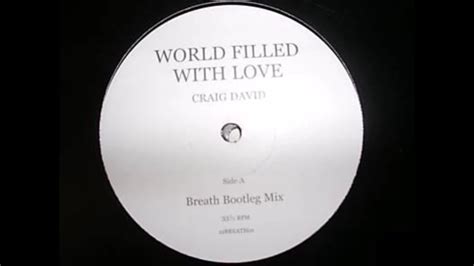 Craig David World Filled With Lovebreath Bootleg Mix Youtube