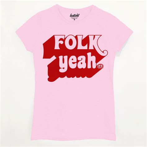 Folk Yeah Women S Slogan T Shirt By Batch1
