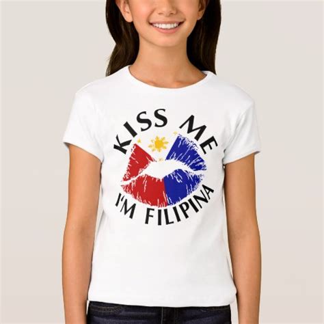 Kiss Me Im Filipina T Shirt Zazzle