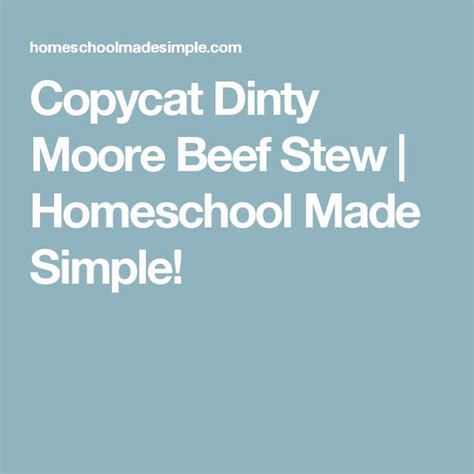 I didn't have to watch it every second, which was nice. Copycat Dinty Moore Beef Stew | Homeschool Made Simple ...