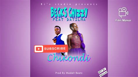 Chikondi By Becks Chizzy Ft Datilmaprod By Madeit Beatz Youtube
