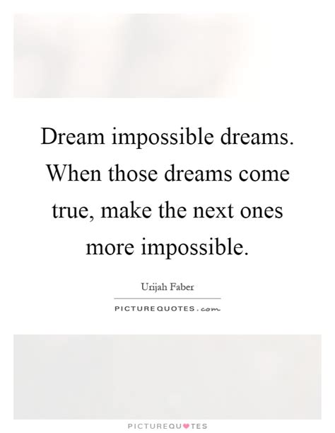 Impossible Dream Quotes And Sayings Impossible Dream Picture Quotes