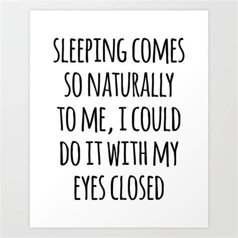 Sleeping Comes Naturally Funny Quote Art Print By Envyart Society6