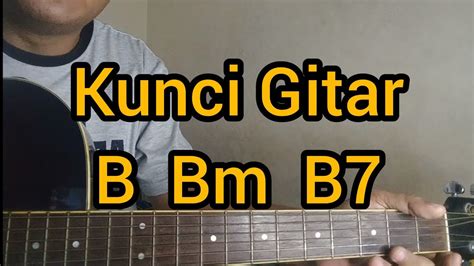 Tutorial Belajar Kunci Gitar Paling Sederhana Khusus Untuk Pemula Kunci B Bm B7 Youtube