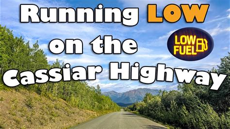 Ep Alaska Rv Trip The Cassiar Highway Low Fuel Youtube
