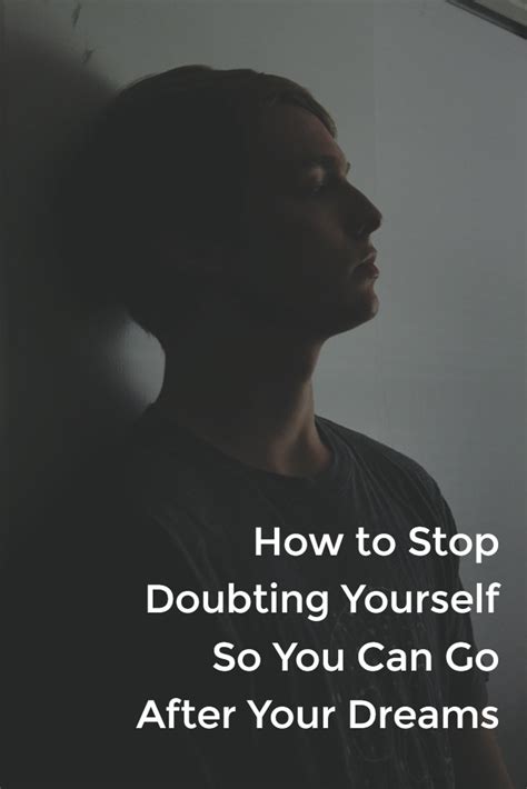How To Stop Doubting Yourself So You Can Go After Your Dreams Dream