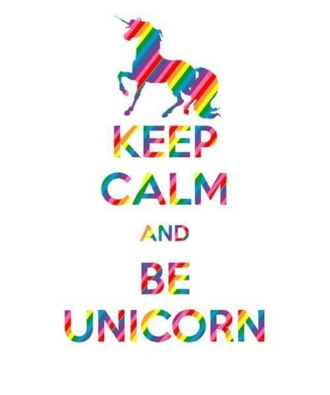 Keep Calm And Be A Unicorn I Am A Unicorn Unicorn Life Unicorn And