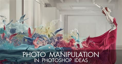 Ckeck Out These Photo Manipulation Ideas And Effects You Can Apply To