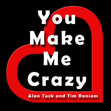 Alan Tuck And Tim Ransom’s New Song ‘you Make Me Crazy’ Entirely Emphasizes On The Equation Of Love