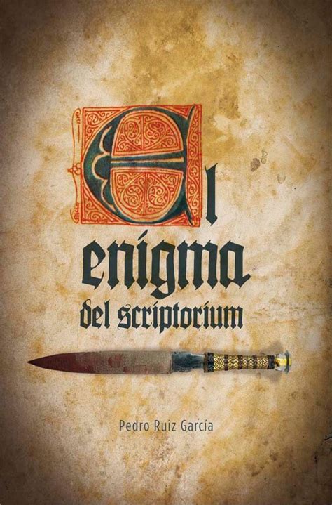 Blog Del Profe Víctor Peña El Enigma Del Scriptorium Pedro Ruiz García