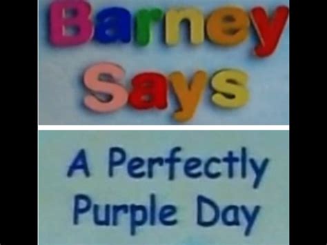 Barney Says Segment A Perfectly Purple Day Barneyandfriends Wiki