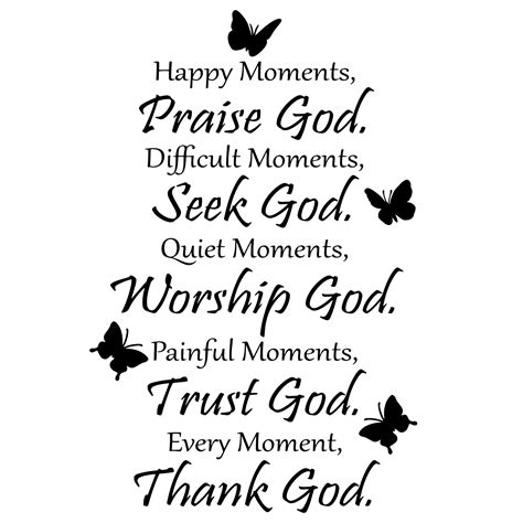 Happy Moments Praise God Difficult Moments Seek God Quiet Moments