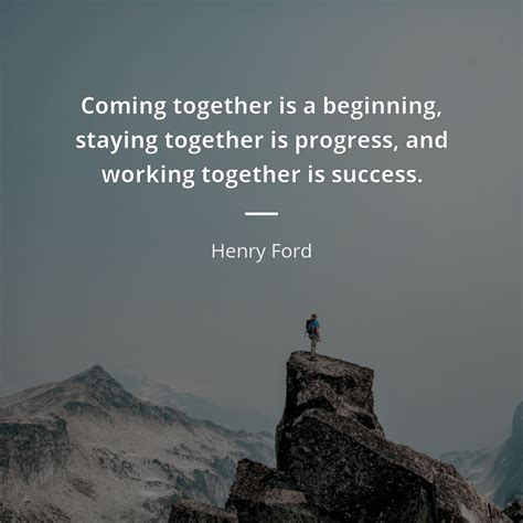 Henry Ford Citát Coming Together Is A Beginning Staying Together Is