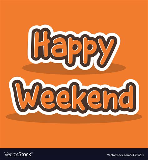 top 999 happy weekend images amazing collection happy weekend images full 4k