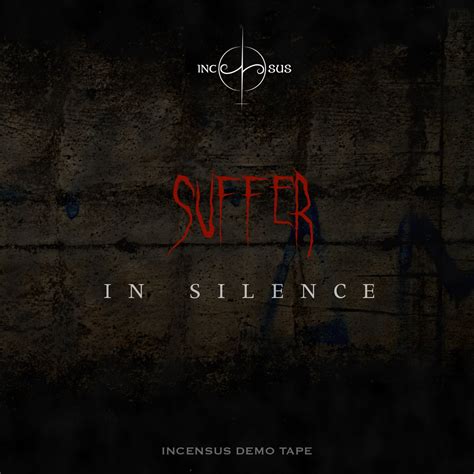 Suffer In Silence Incensus