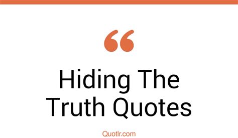 132 Off Limits Hiding The Truth Quotes That Will Unlock Your True