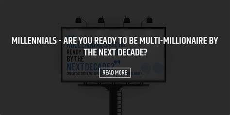 Millennials Are You Ready To Be Multi Millionaire By The Next Decade