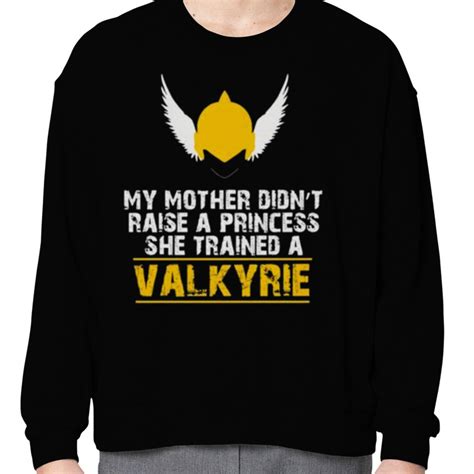 My Mother Didn’t Raise A Princess She Trained A Valkyrie Shirt