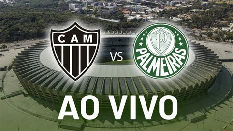 Assistir Atl Tico Mg X Palmeiras Ao Vivo Campeonato Brasileiro Sub