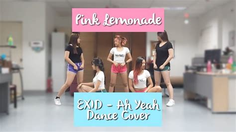 [pink lemonade] exid 이엑스아이디 아예 ah yeah dance cover youtube