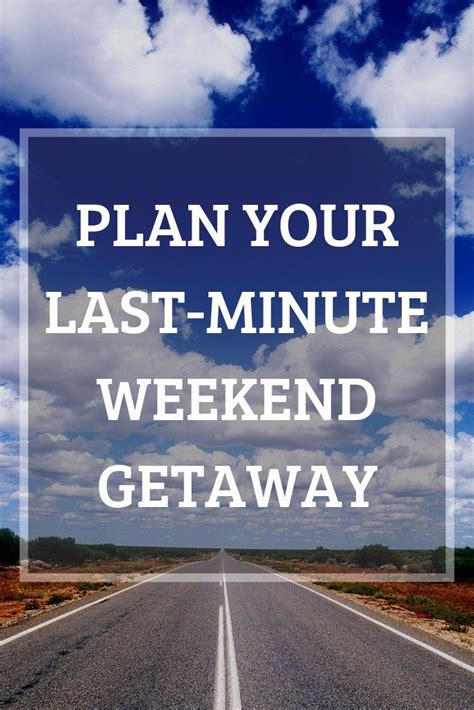 Nail Your Last Minute Weekend Getaways World Travel Guide Travel