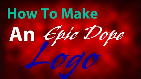 How To Make Epic Dope Logosandroid Tutorials Youtube