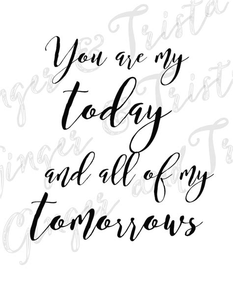 You Are My Today And All Of My Tomorrows 16x20 Digital Print Etsy