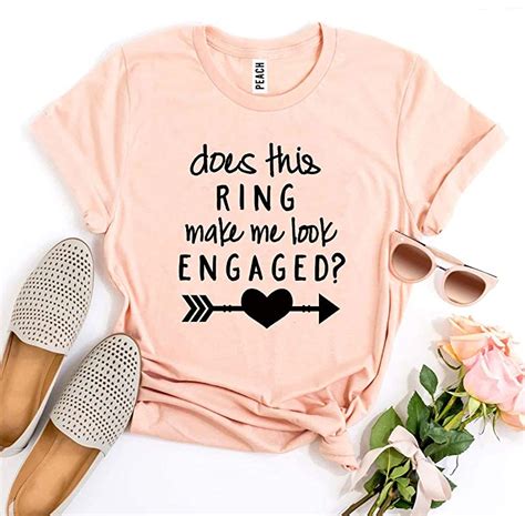 Does This Ring Make Me Look Engaged Shirt Funny Engaged
