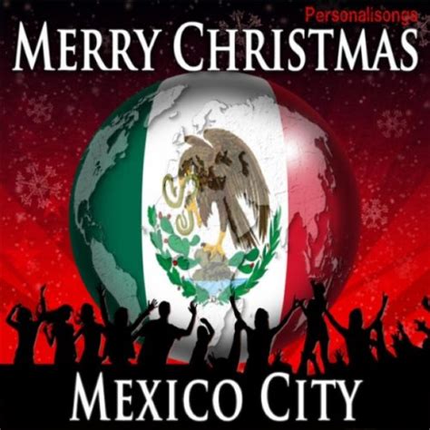 merry christmas mexico city by personalisongs on amazon music