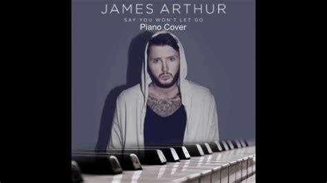 James Arthur Say You Won T Let Go YouTube