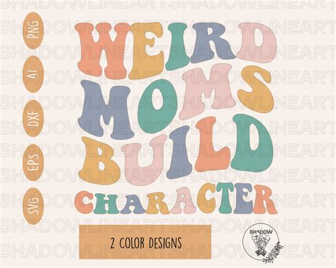 Weird Moms Build Character Svg Mama Svg Files For Cricut Digital Download Etsy