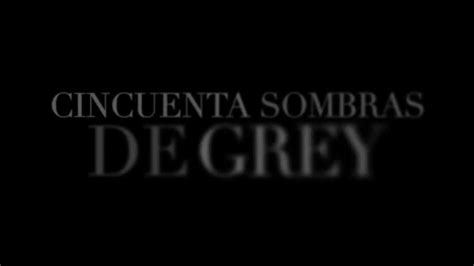 Adelanto Del Primer Tráiler De Cincuenta Sombras De Grey En Español