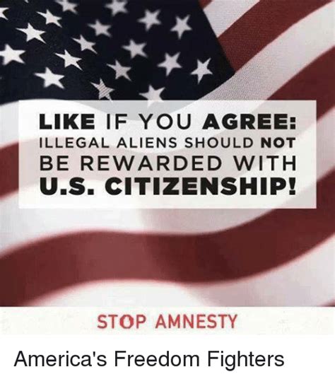 Like If You Agree Illegal Aliens Should Not Be Rewarded With Us Citizenship Stop Amnesty