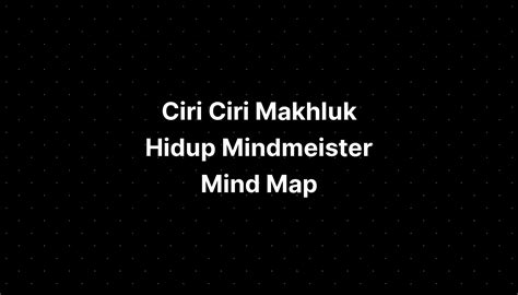 Ciri Ciri Makhluk Hidup Mindmeister Mind Map Hot Sex Picture
