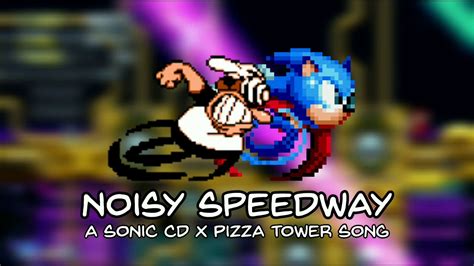 Noisy Speedway Sonic Cd X Pizza Tower Youtube