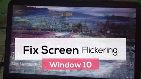 How To Fix Screen Flickering In Window 10 Resolve Screen Flickering
