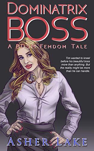 Dominatrix Boss A Bdsm Femdom Tale Ebook Lake Asher Uk Kindle Store