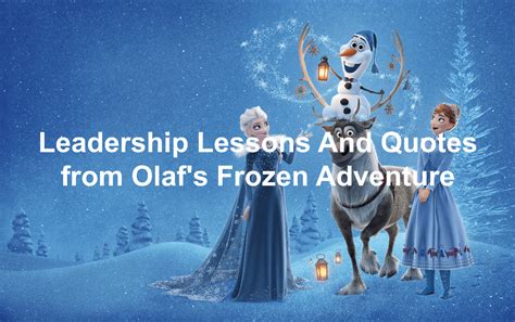 Leadership Lessons And Quotes From Olafs Frozen Adventure
