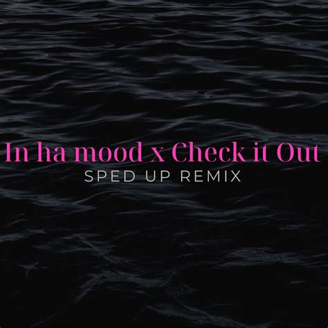 ‎in ha mood x check it out sped up single by bull beats and xanemusic on apple music