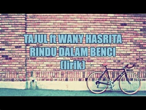 Lirik lagu berharap kau setia d wapinz. Tajul ft Wany Hasrita - Rindu Dalam Benci (Lirik) - YouTube