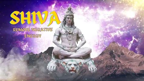 Powerful Shiva Mantra To Remove Negative Energy Shiva Meditation Om