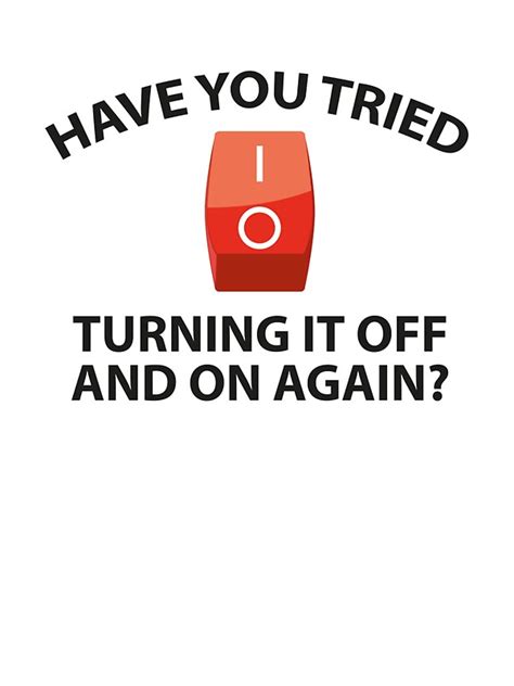 Have You Tried Turning It Off And On Again Stickers By