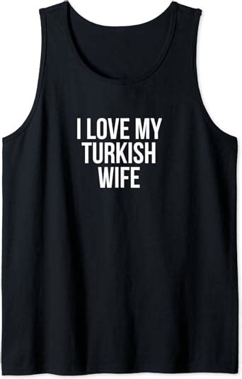 I Love My Turkish Wife Tank Top Clothing Shoes And Jewelry