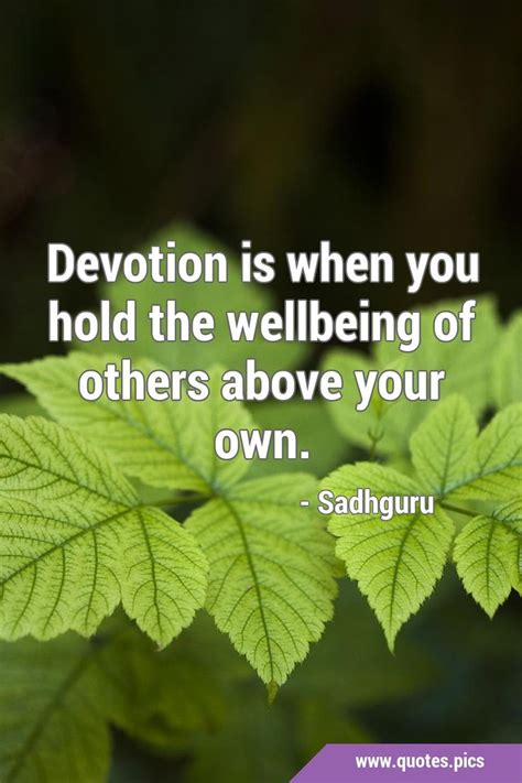 Devotion Is When You Hold The Wellbeing Of Others Above Your Own