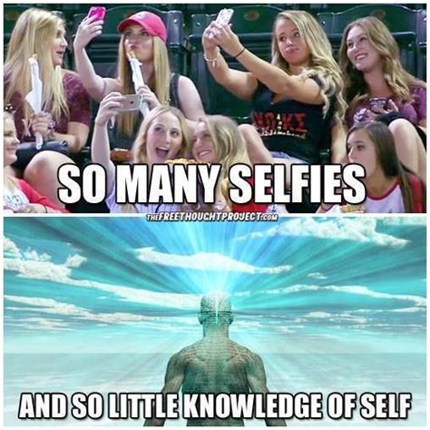 So Many Selfies So Little Knowledge Of Self Funny Pictures Selfie Self
