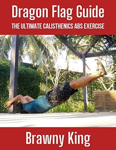 Dragon Flag Guide The Ultimate Calisthenics Abs Exercise By Brawny King