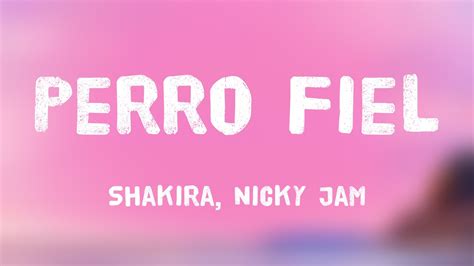 Perro Fiel Shakira Nicky Jam Letra 🏕 Youtube