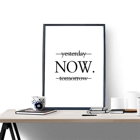 Yesterday Now Tomorrow Motivational Posters Wall Art Printing On The