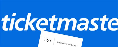Ticketmaster 500 Internal Server Error Around Buzz